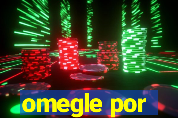 omegle por